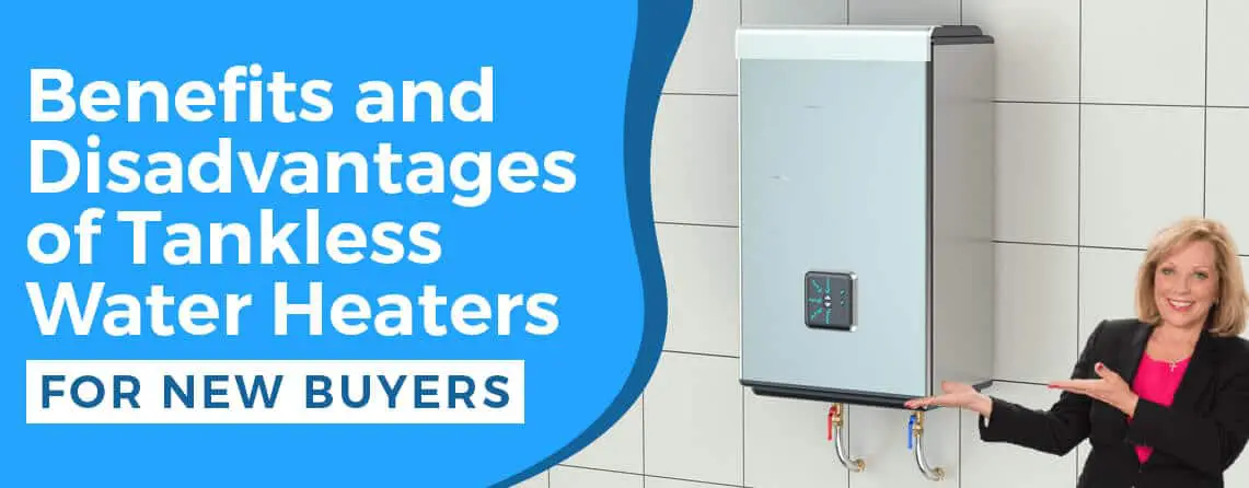 Benefits and disadvantages of tankless water heaters