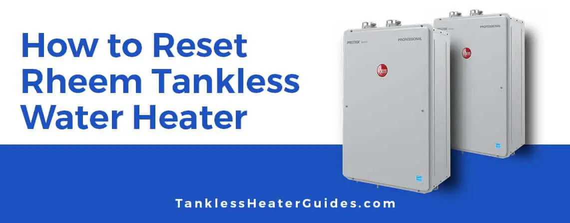 How to reset Rheem tankless water heater