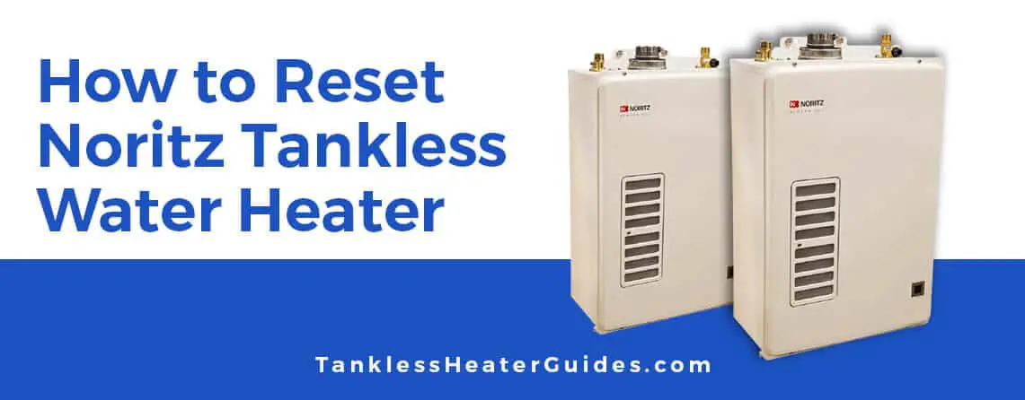 How to reset noritz tankless water heater
