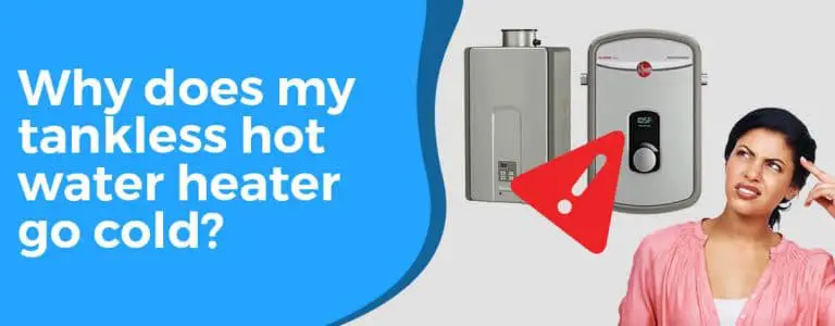Why does my tankless hot water heater go cold