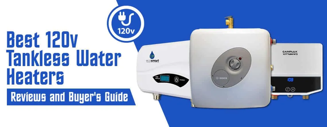 Best 120v Tankless water heaters