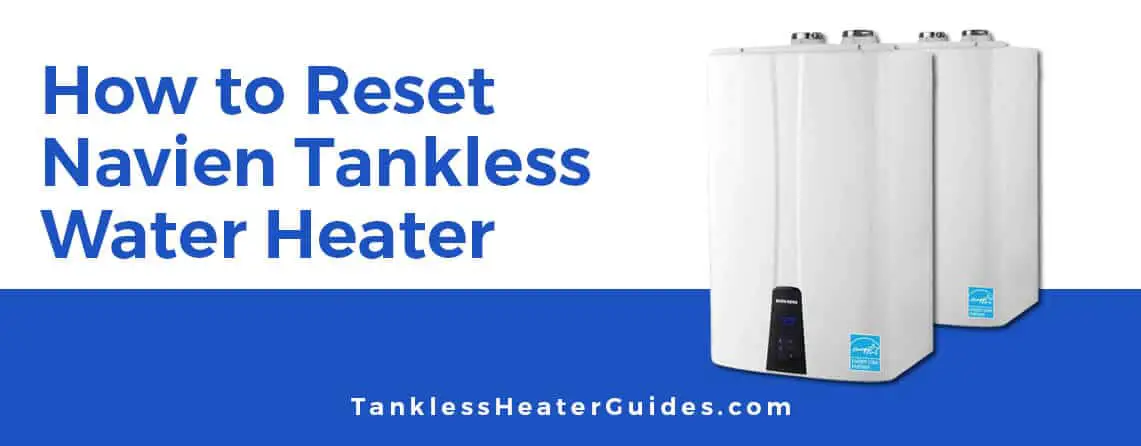 How to reset navien tankless water heater