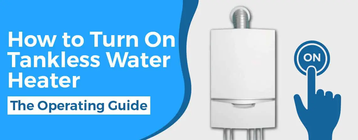 How to turn On tankless water heater