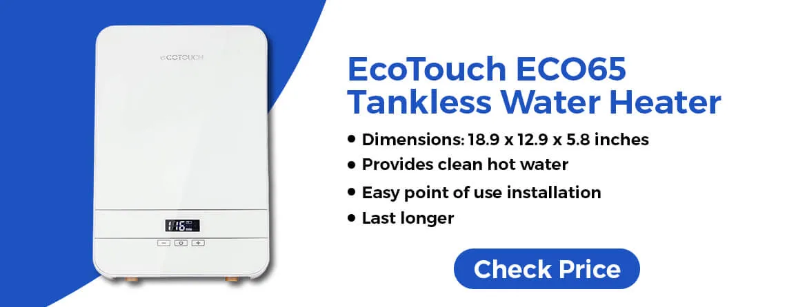 Ecotouch ECO 65 Tankless Water Heaters