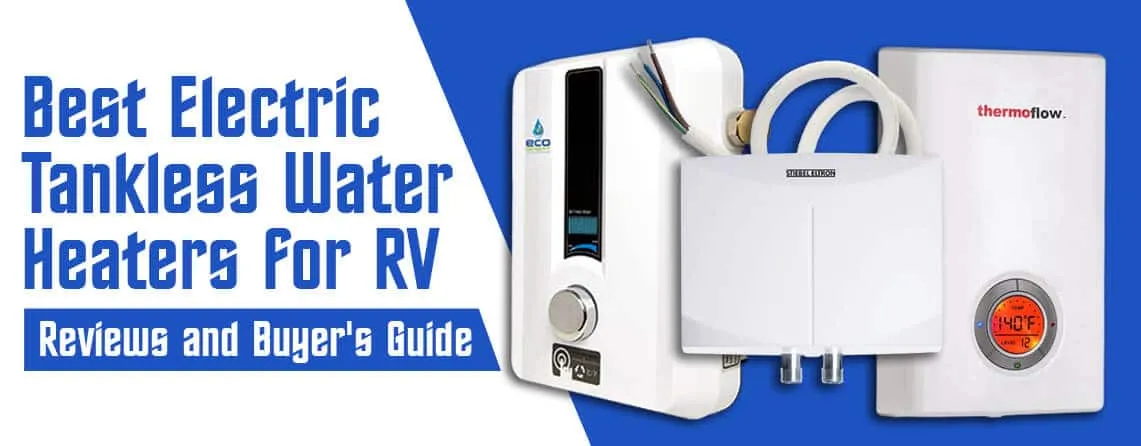 Best Electrick Tankless Water Heaters for RV