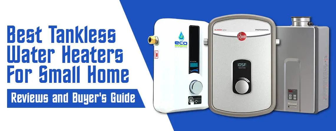 Best Tankless Water Heater for Small Home