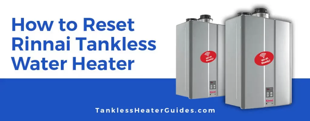 How to reset rinnai tankless water heater