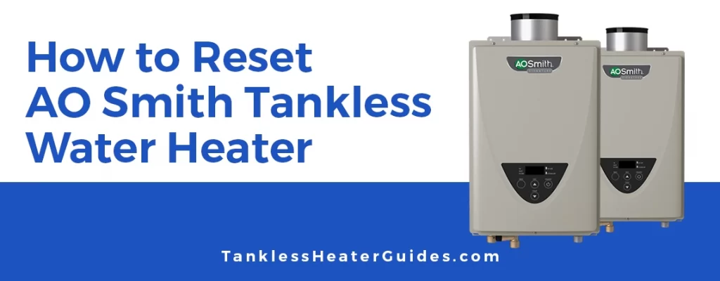 How to reset AO Smith Tankless Water Heater