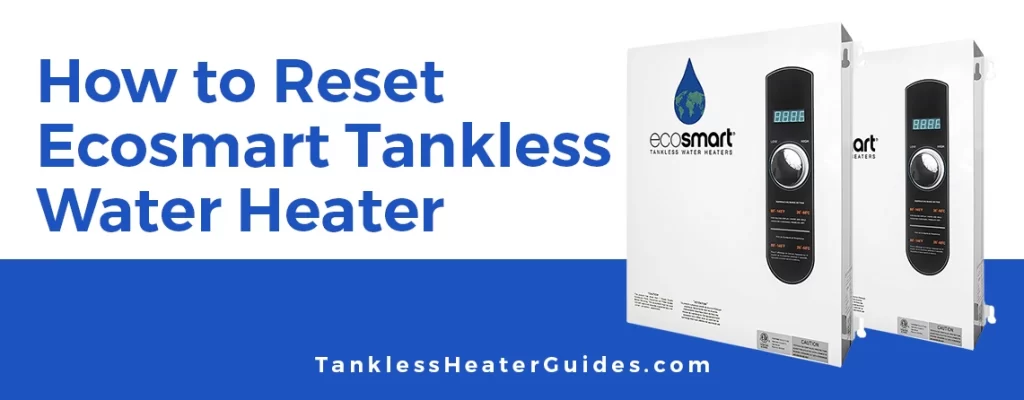 How to reset ecosmart tankless water heater